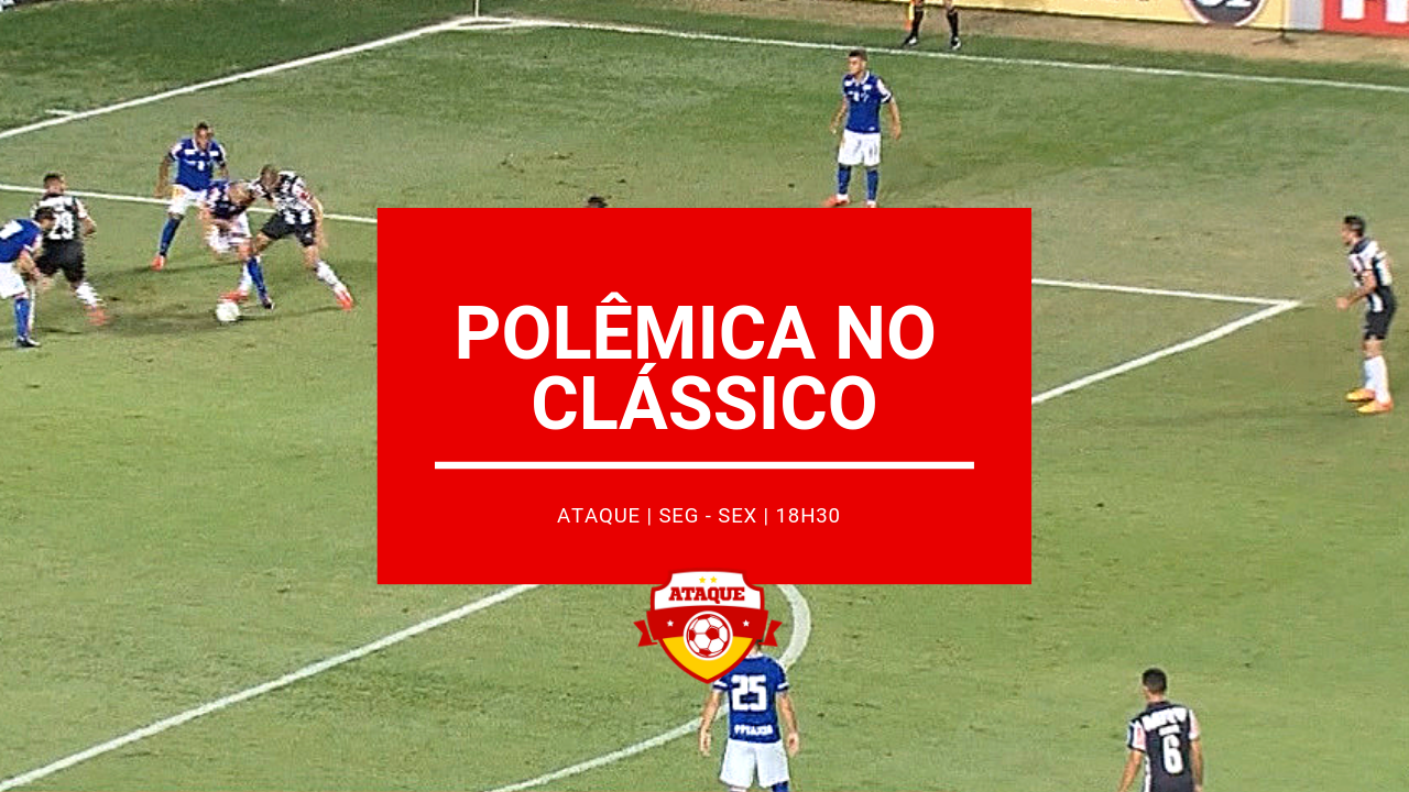 ATAQUE: Polêmica no clássico