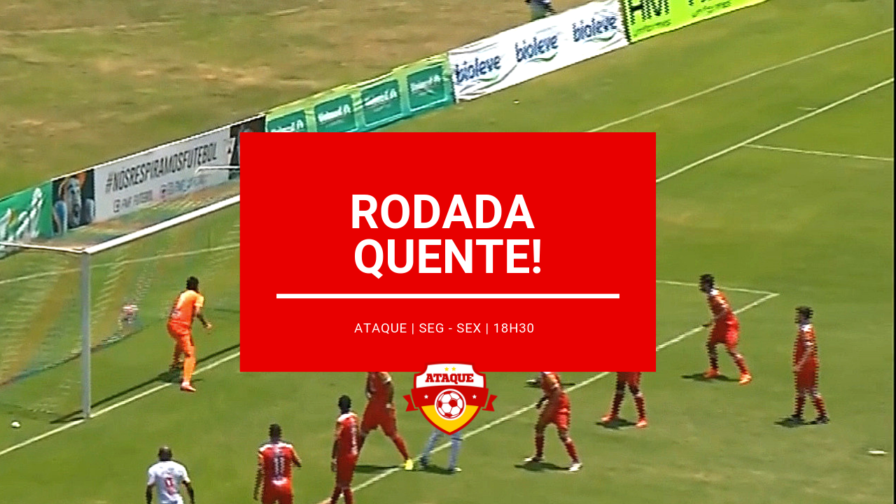 ATAQUE: Rodada quente no fim de semana