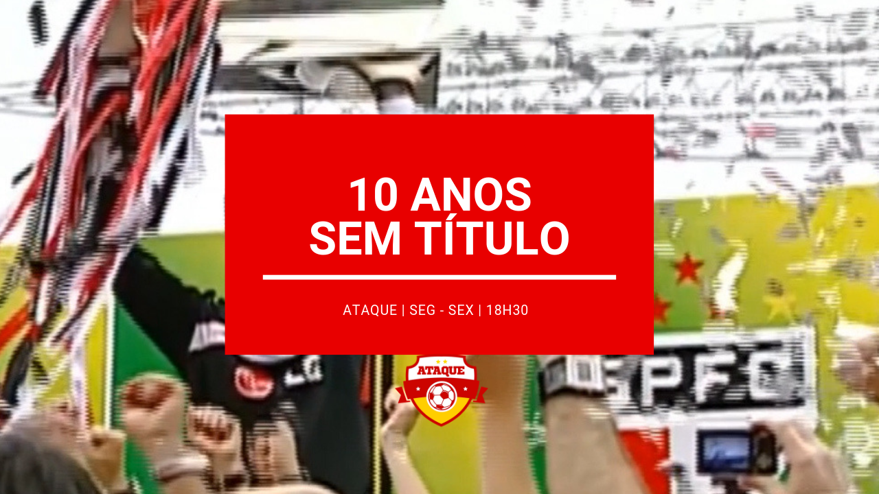 ATAQUE: São Paulo, 10 anos sem título nacional