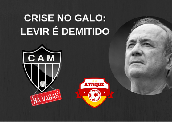 ATAQUE: Crise no Galo: Levir é demitido