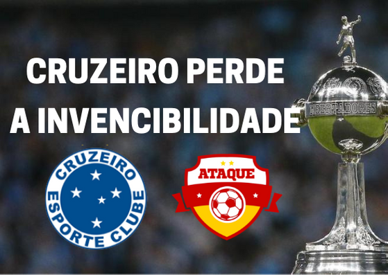 ATAQUE: Libertadores: Cruzeiro perde a invencibilidade