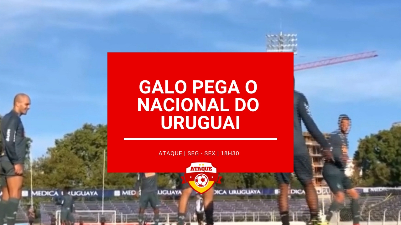 ATAQUE: Galo pega o Nacional do Uruguai