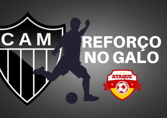 ATAQUE: Reforço no Galo