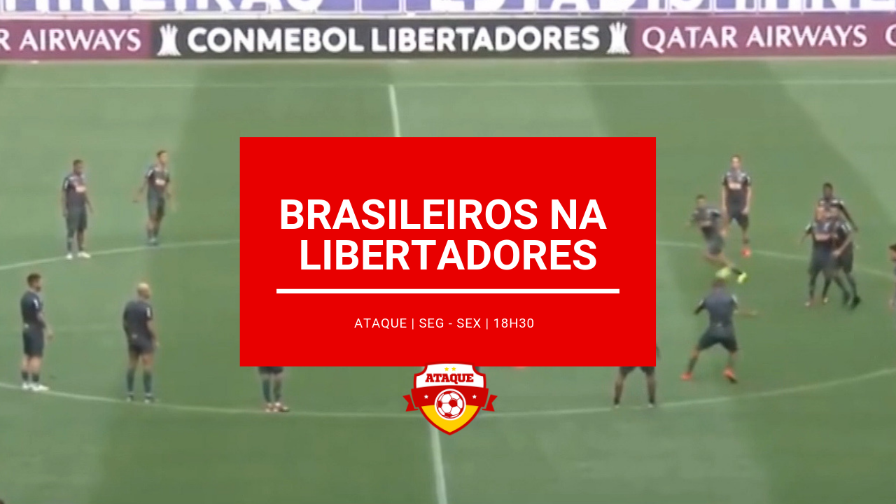 ATAQUE: Brasileiros na Libertadores