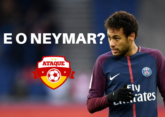 ATAQUE: E o Neymar?