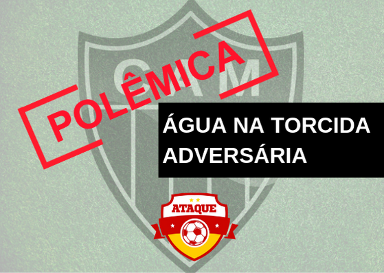 ATAQUE: Polêmica: água na torcida adversária