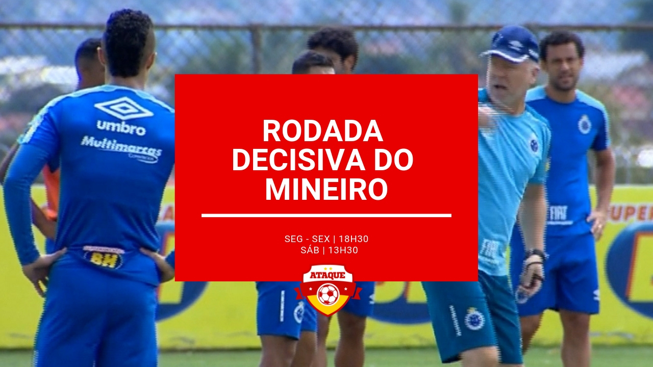 ATAQUE: Rodada decisiva do Mineiro