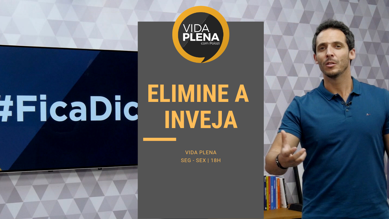 Saiba como eliminar a inveja e conquistar o que deseja