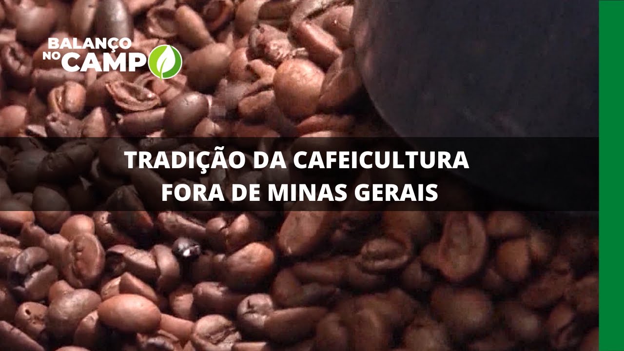 TRADIÇÃO DA CAFEICULTURA FORA DE MINAS GERAIS