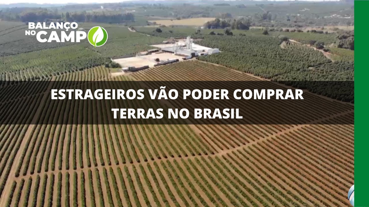 ESTRAGEIROS VÃO PODER COMPRAR TERRAS NO BRASIL