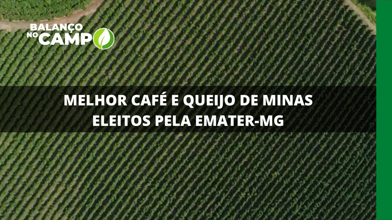 MELHOR CAFÉ E QUEIJO DE MINAS ELEITOS PELA EMATER-MG