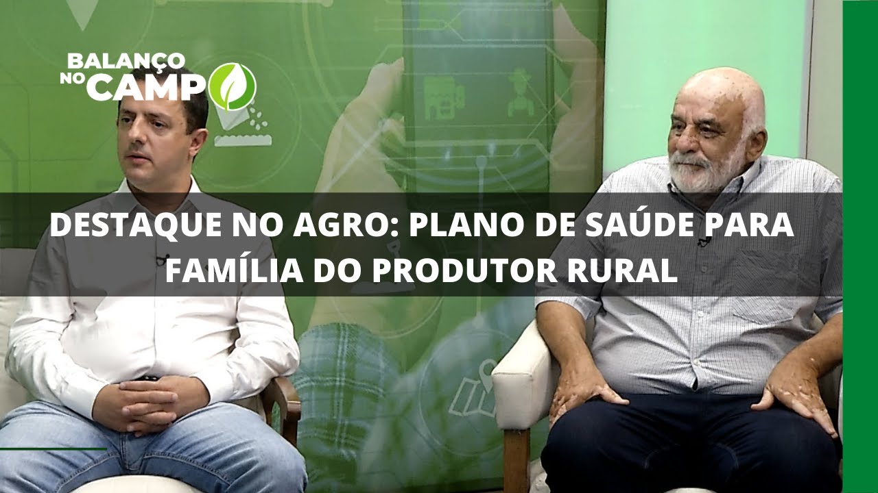 DESTAQUE NO AGRO: PLANO DE SAÚDE PARA FAMÍLIA DO PRODUTOR RURAL