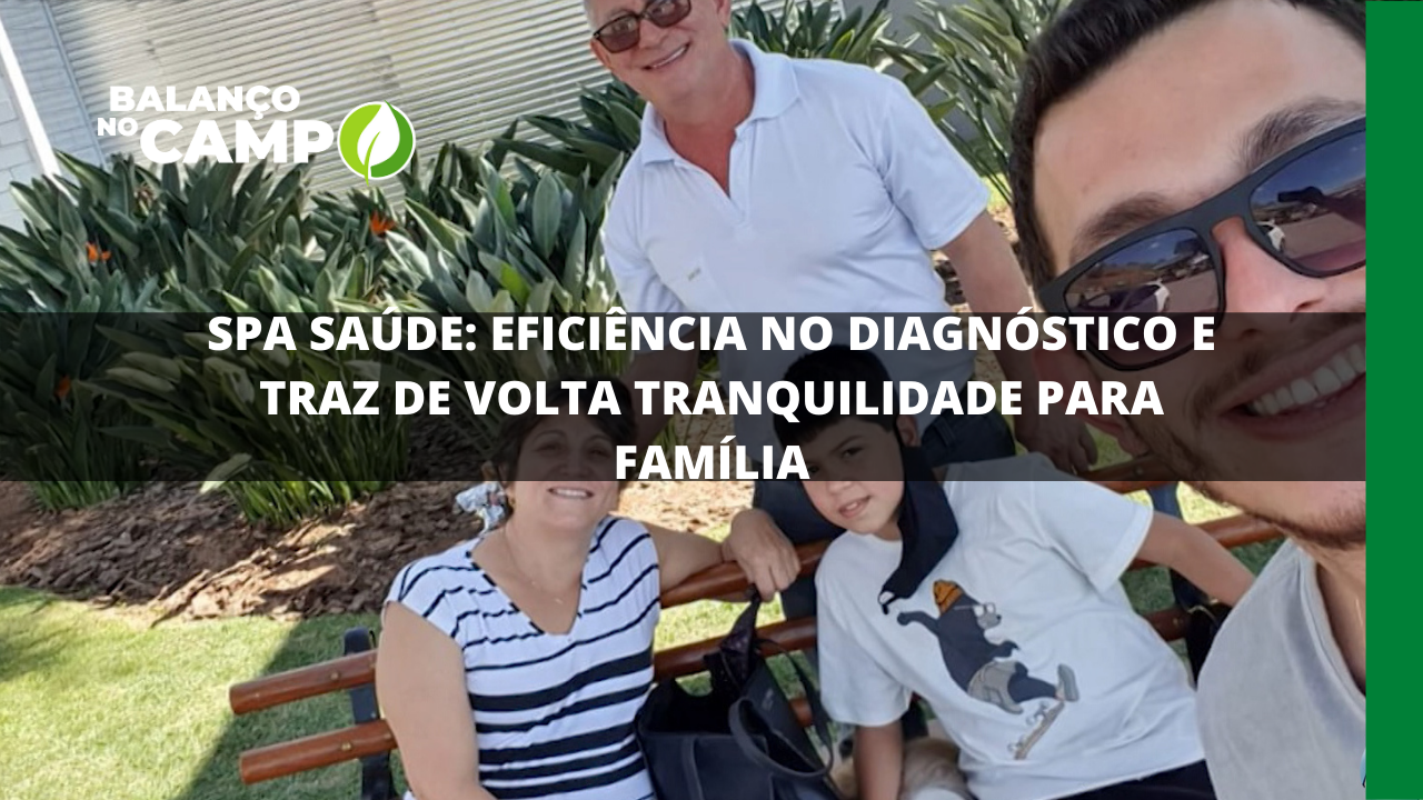 SPA SAÚDE: EFICIÊNCIA NO DIAGNÓSTICO E TRAZ DE VOLTA TRANQUILIDADE PARA FAMÍLIA