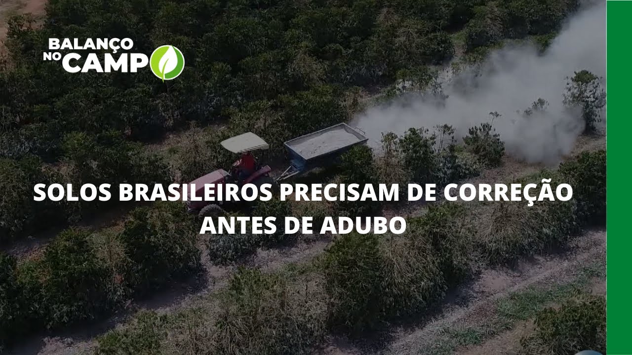 SOLOS BRASILEIROS PRECISAM DE CORREÇÃO ANTES DE ADUBO