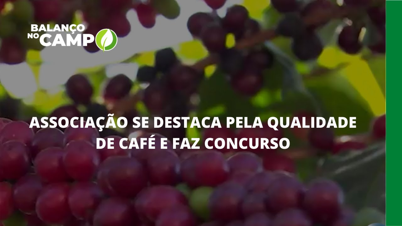 ASSOCIAÇÃO SE DESTACA PELA QUALIDADE DE CAFÉ E FAZ CONCURSO