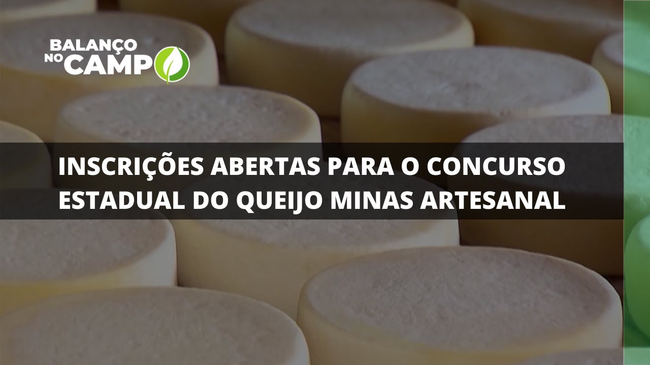 INSCRIÇÕES ABERTAS PARA O CONCURSO ESTADUAL DO QUEIJO MINAS ARTESANAL