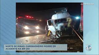 Norte de Minas: caminhoneiro morre em acidente na BR-251