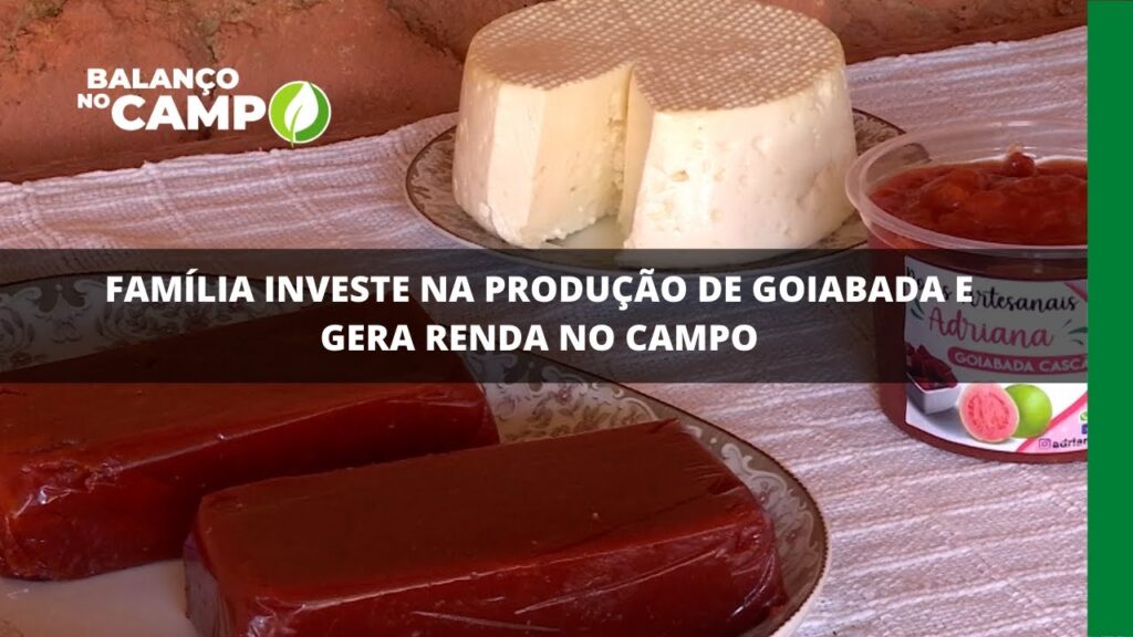 Família investe na produção de goiabada e gera renda no campo