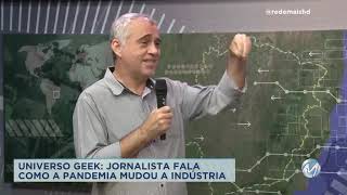 Universo GEEK: jornalista fala como a pandemia modificou o setor