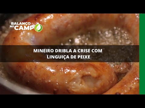 Mineiro dribla a crise com linguiça de peixe