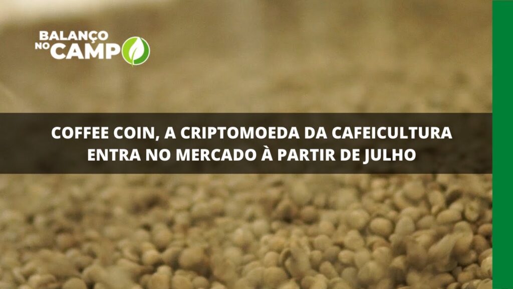 Coffee coin, a criptomoeda da cafeicultura entra no mercado à partir de julho