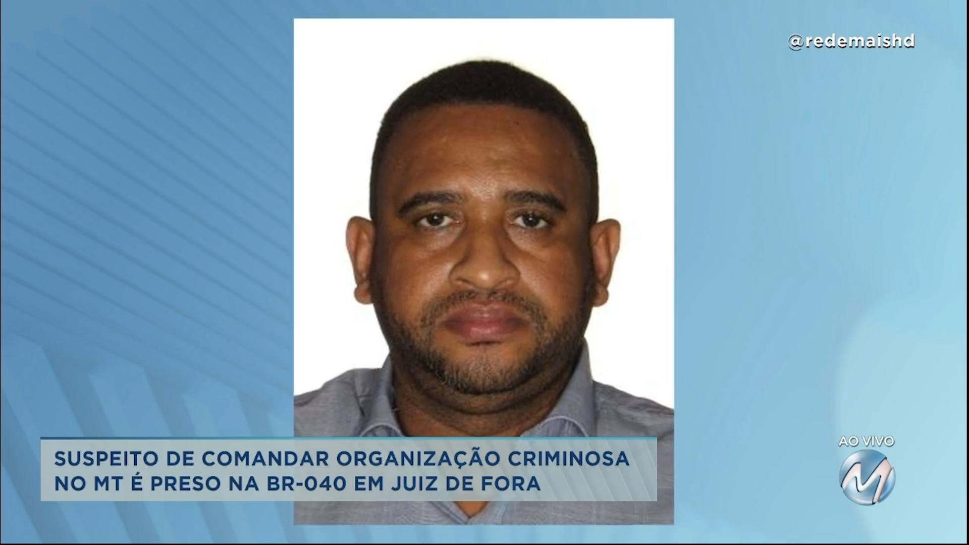 Zona Da Mata Suspeito De Comandar Organização Criminosa No Mato Grosso é Preso Rede Mais 3742