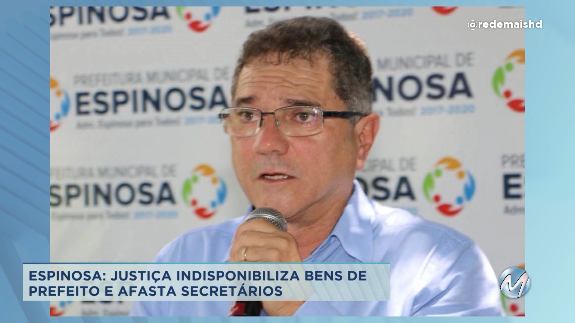 Espinosa: Justiça bloqueia bens de prefeito e afasta secretários