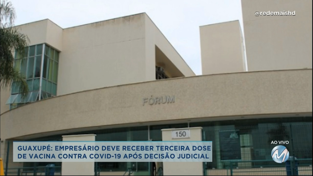 Após decisão judicial: empresário deve receber 3ª dose contra Covid-19 em Guaxupé