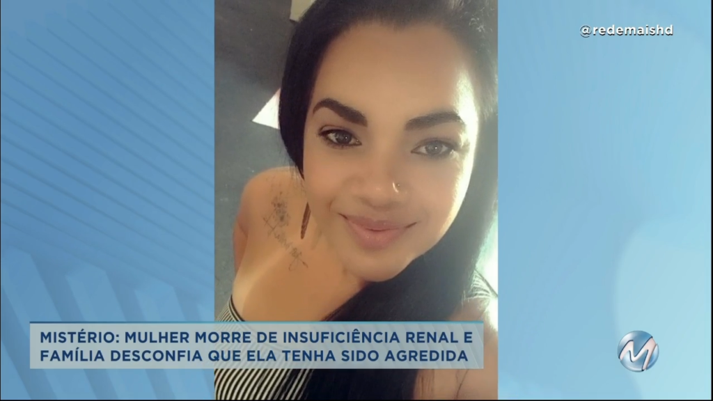 Mistério: mulher morre de insuficiência renal e família desconfia que ela tenha sido agredida