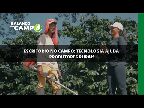 Escritório no campo: tecnologia ajuda produtores rurais