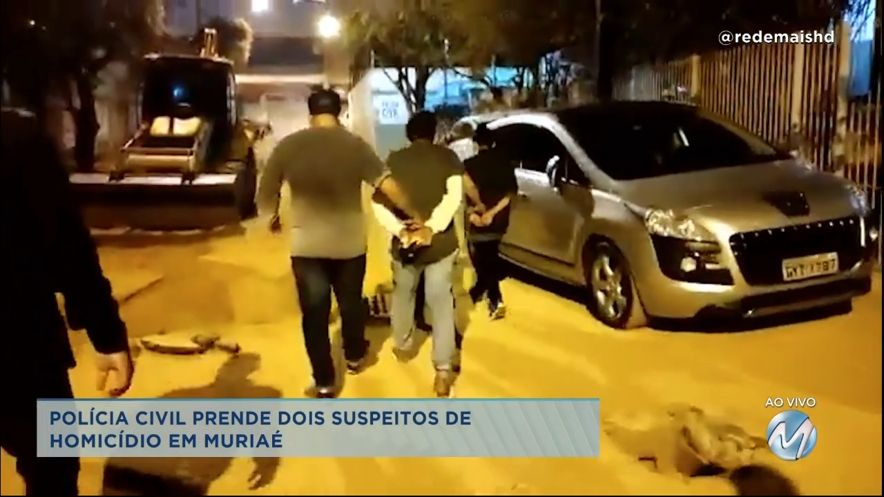 Polícia Civil prende dois suspeitos de homicídio em Muriaé