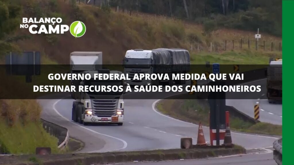 Governo Federal aprova medida que vai destinar recursos à saúde dos caminhoneiros