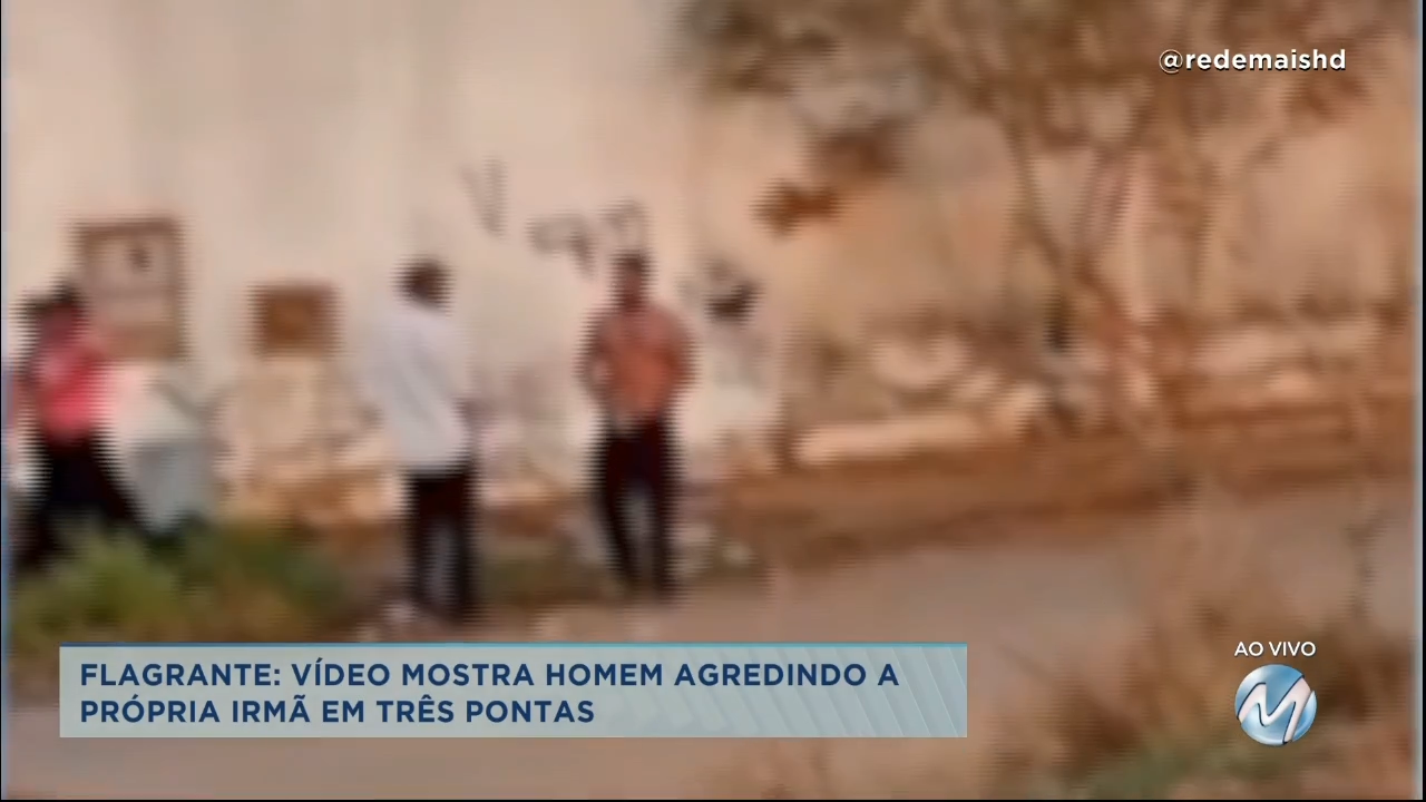 Flagrante em Três Pontas: vídeo mostra homem agredindo a própria irmã