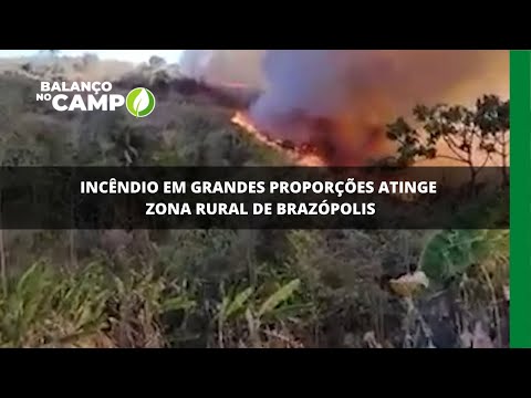 Incêndio em grandes proporções atinge zona rural de Brazópolis