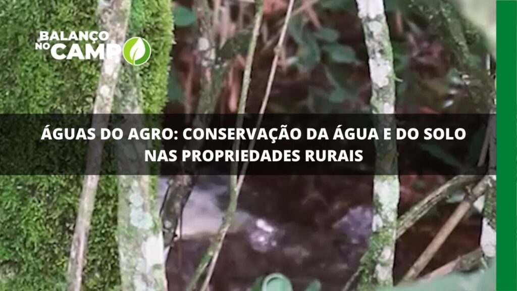 Águas do agro: conservação da água e do solo nas propriedades rurais