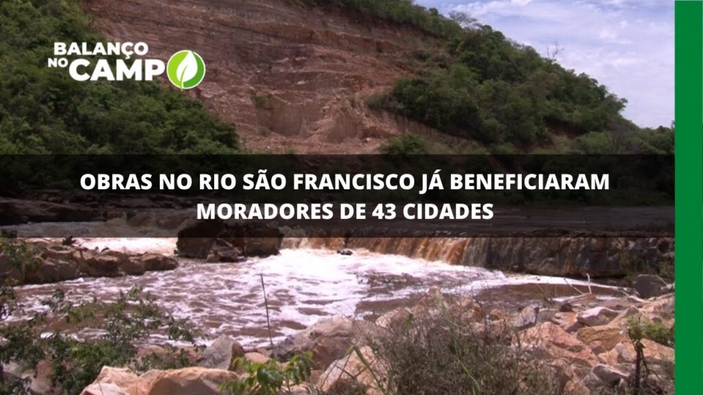 Obras no Rio São Francisco já beneficiaram moradores de 43 cidades