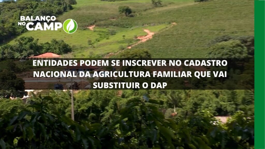 Cadastro nacional da agricultura familiar vai substituir o DAP