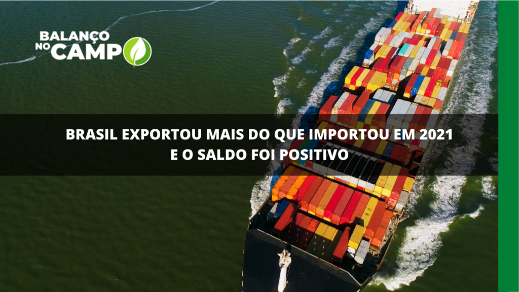 Brasil exportou mais do que importou em 2021 e o saldo foi positivo