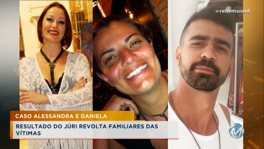 Famílias de Alessandra e Daniela se revoltam com resultado do júri de Rodrigo Marotti