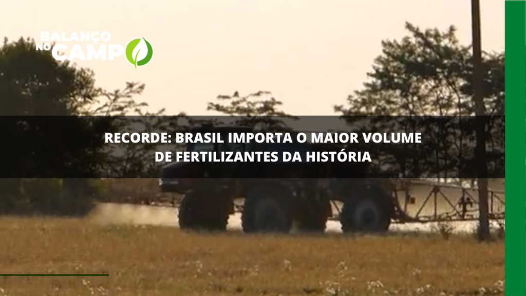 Recorde: Brasil importa o maior volume de fertilizantes da história