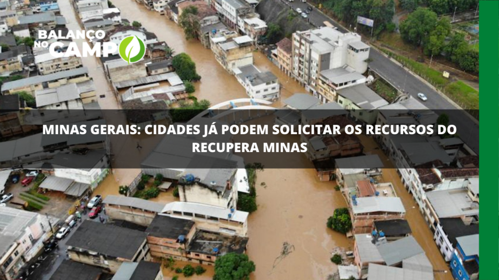 Cidades que decretaram situação de emergência podem solicitar o Recupera Minas