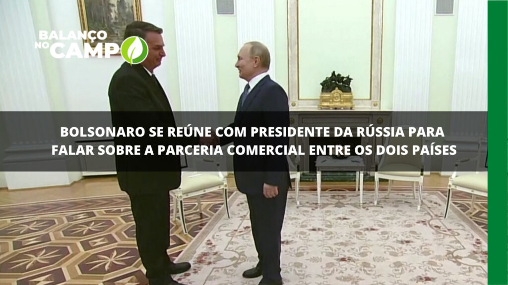 Na Rússia: Bolsonaro e Putin se encontram e falam do agro brasileiro