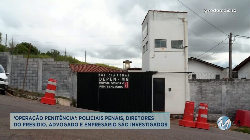 ‘Operação Penitência’: Gaeco desarticula esquema de corrupção no presídio de Varginha.