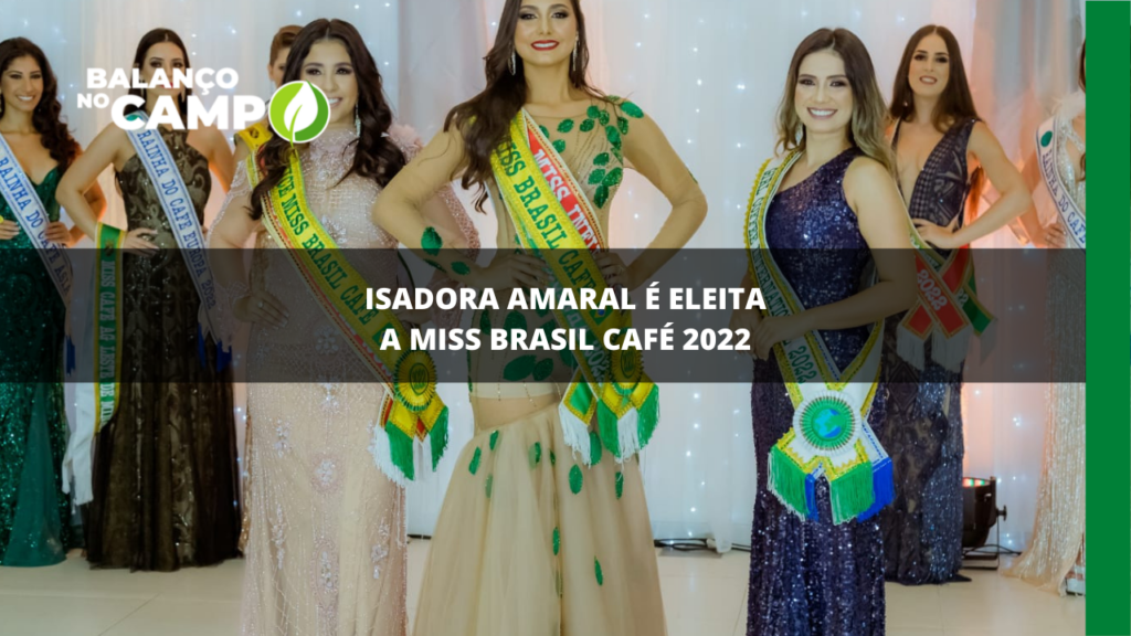 Isadora Amaral é eleita a Miss Brasil Café 2022