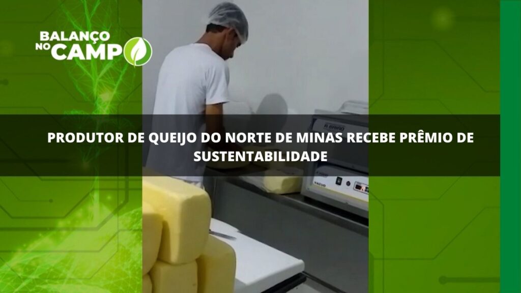 Produtor de queijo do Norte de Minas recebe prêmio de sustentabilidade