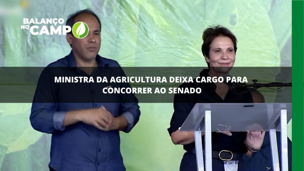 Ministra da agricultura deixa cargo para concorrer ao senado