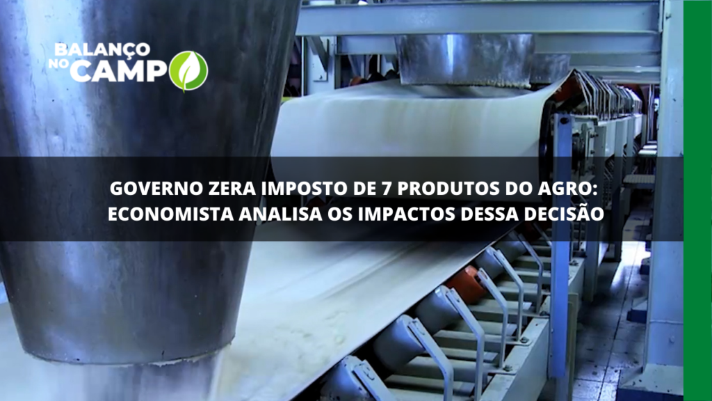 Economista avalia decisão do governo em zerar impostos de 7 produtos