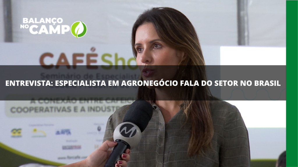 Entrevista: Mariana Caetano fala sobre o agro no Brasil.