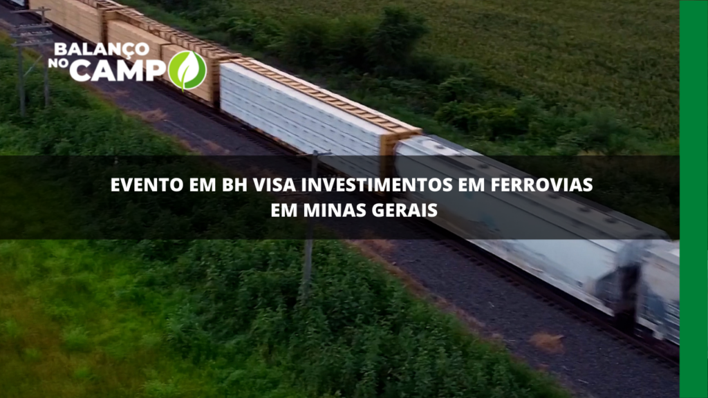 Evento visa investimento em ferrovias em Minas Gerais