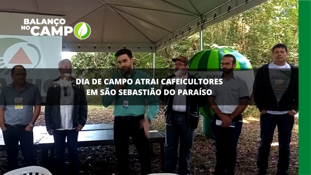 Dia de Campo atrai cafeicultores em São Sebastião do Paraíso.